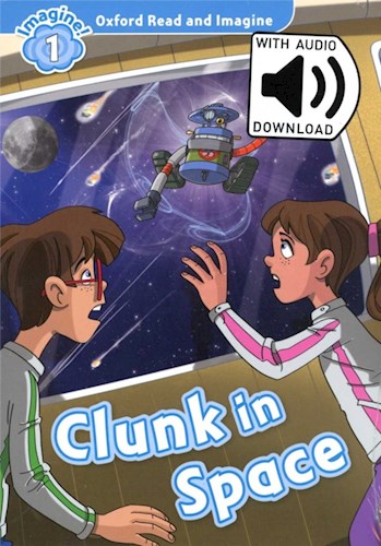 Papel CLUNK IN SPACE (OXFORD READ AND IMAGINE LEVEL 1) (WITH AUDIO PACK)