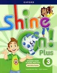 Papel SHINE ON PLUS 3 STUDENT BOOK & EXTRA PRACTICE OXFORD (WITH ONLINE PRACTICE)