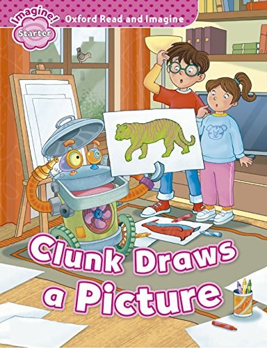 Papel CLUNK DRAWS A PICTURE (OXFORD READ AND IMAGINE LEVEL STARTER)