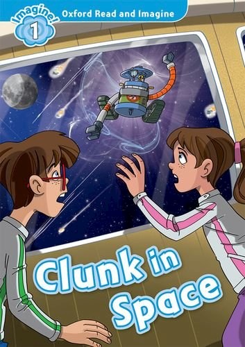 Papel CLUNK IN SPACE (OXFORD READ AND IMAGINE LEVEL 1) (RUSTICA)