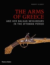 Papel ARMS OF GREECE AND HER BALKAN NEIGHBORS IN THE OTTOMAN PERIOD (ILUSTRADO) (CARTONE)