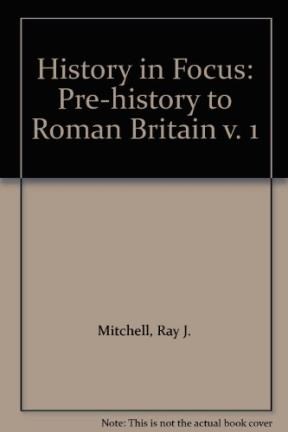 Papel PREHISTORY TO ROMAN BRITAIN (HISTORY IN FOCUS 1)