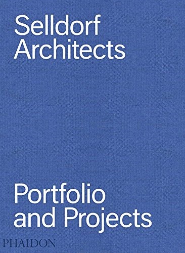 Papel SELLDORF ARCHITECTS PORTFOLIO AND PROJECTS (ILUSTRADO) (INGLES) (CARTONE)