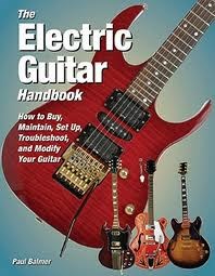 Papel ELECTRIC GUITAR HANDBOOK HOW TO BUY MAINTAIN SET UP TRO  UBLESHOOT AND REPAIR YOUR GUITAR