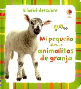 Papel MI PEQUEÑO LIBRO DE ANIMALITOS DE LA GRANJA (BEBE DESCUBRE) (CARTONE)