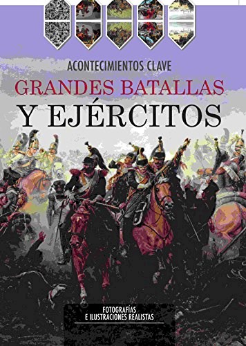 Papel GRANDES BATALLAS Y EJERCITOS (COLECCION ACONTECIMIENTOS CLAVE) (ILUSTRADO) (CARTONE)