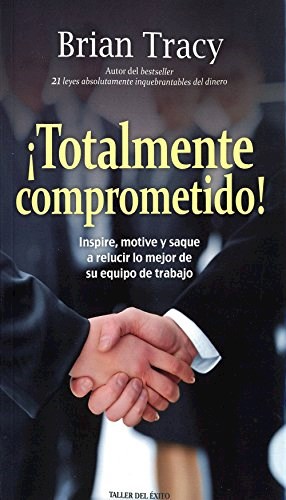 Papel TOTALMENTE COMPROMETIDO INSPIRE MOTIVE Y SAQUE A RELUCIR LO MEJOR DE SU EQUIPO DE TRABAJO