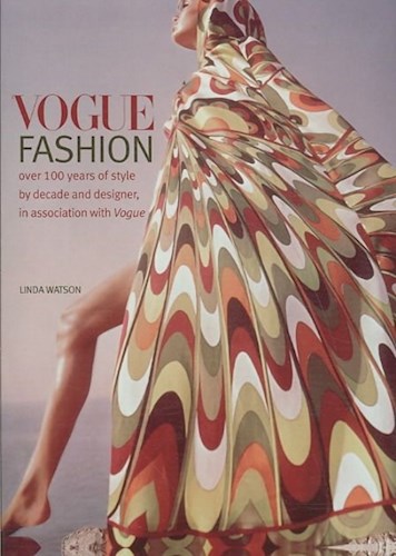 Papel VOGUE FASHION OVER 100 YEARS OF STYLE BY DECADE AND DESIGNER IN ASSOCIATION WITH VOGUE (CARTONE)