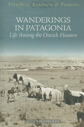 Papel WANDERINGS IN PATAGONIA LIFE AMONG THE OSTRICH HUNTERS  (TRAVELLERS EXPLORERS & PIONEERS)