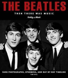 Papel BEATLES THEN THERE WAS MUSIC RARE PHOTOGRAPHS EPHEMERA  AND DAY BY DAY TIMELINE (CARTONE)