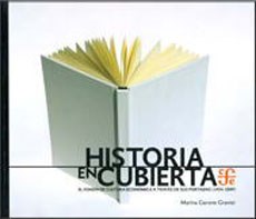 Papel HISTORIA EN CUBIERTA EL FONDO DE CULTURA ECONOMICA A TRAVES DE SUS PORTADAS [1934-2009] (TEZONTLE)