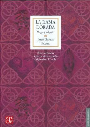 Papel RAMA DORADA [NUEVA EDICION A PARTIR DE LA VERSION ORIGINAL EN 12 VOLS] (COLECCION ANTROPOLOGIA)