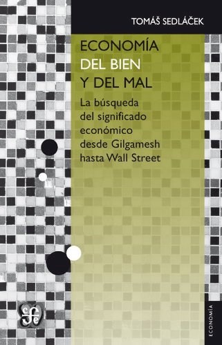 Papel ECONOMIA DEL BIEN Y DEL MAL LA BUSQUEDA DEL SIGNIFICADO ECONOMICO (ECONOMIA)