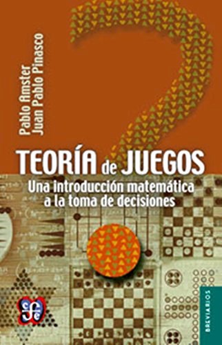 Papel TEORIA DE JUEGOS UNA INTRODUCCION MATEMATICA A LA TOMA DE DECISIONES (COLECCION BREVIARIOS 584)