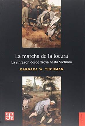 Papel MARCHA DE LA LOCURA LA SINRAZON DESDE TROYA HASTA VIETNAM (COLECCION HISTORIA)