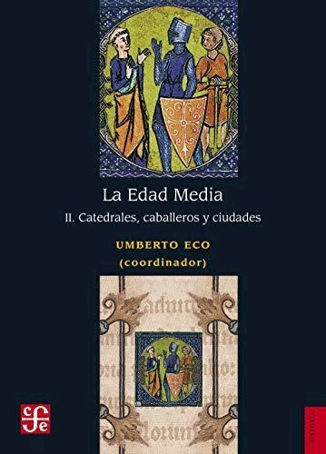 Papel EDAD MEDIA II CATEDRALES CABALLEROS Y CIUDADES (COLECCION HISTORIA)