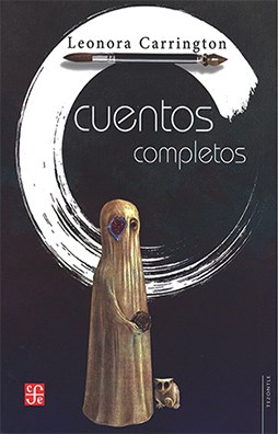Papel CUENTOS COMPLETOS (CARRINGTON LEONORA) (CARTONE)