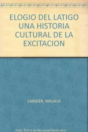 Papel ELOGIO DEL LATIGO UNA HISTORIA CULTURAL DE LA EXITACION