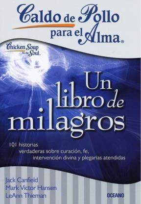 Papel UN LIBRO DE MILAGROS 101 HISTORIAS VERDADERAS SOBRE CURACION FE... (CALDO DE POLLO PARA EL ALMA)