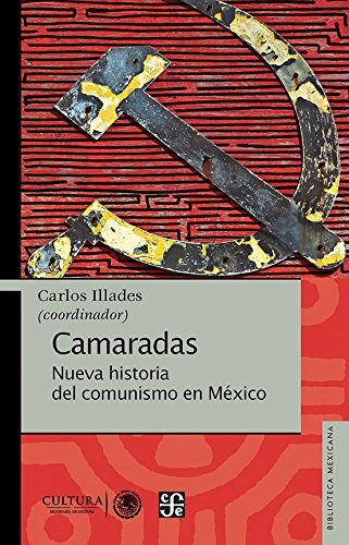 Papel CAMARADAS NUEVA HISTORIA DEL COMUNISMO EN MEXICO (COLECCION BIBLIOTECA MEXICANA)