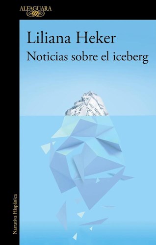 Papel NOTICIAS SOBRE EL ICEBERG (COLECCION NARRATIVA HISPANICA)