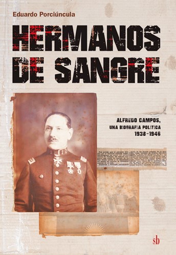 Papel HERMANOS DE SANGRE ALFREDO CAMPOS UNA BIOGRAFIA POLITICA 1938-1946