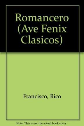 Papel ROMANCERO [PROLOGO DE FRANCISCO RICO] (COLECCION AVE FENIX CLASIC)
