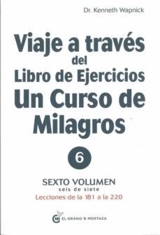 Papel VIAJE A TRAVES DEL LIBRO DE EJERCICIOS UN CURSO DE MILAGROS 6 LECCIONES DE LA 181 A LA 220