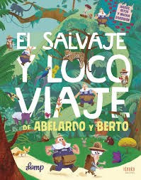 Papel SALVAJE Y LOCO VIAJE DE ABELARDO Y BERTO (COLECCION IDEAKA) (CARTONE)