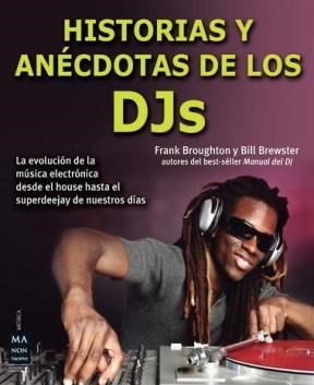 Papel HISTORIAS Y ANECDOTAS DE LOS DJS LA EVOLUCION DE LA MUSICA ELECTRONICA DESDE EL HOUSE HASTA EL...