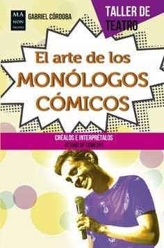 Papel ARTE DE LOS MONOLOGOS COMICOS STAND-UP COMEDY COMO CREARLOS E INTERPRETARLOS (TALLER DE TEATRO)