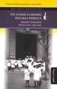 Papel UN LUGAR LLAMADO ESCUELA PUBLICA ORIGEN Y PARADOJA (BUENOS AIRES 1580-1911) (RUSTICO)