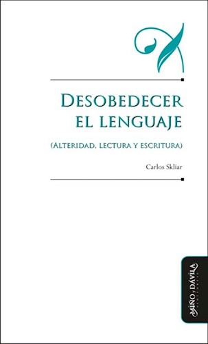 Papel DESOBEDECER EL LENGUAJE ALTERIDAD LECTURA Y ESCRITURA (EDUCACION OTROS LENGUAJES)