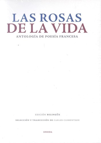 Papel ROSAS DE LA VIDA ANTOLOGIA DE POESIA FRANCESA (EDICION BILINGÜE)