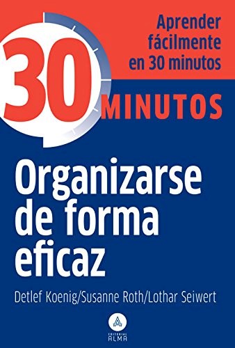 Papel ORGANIZARSE DE FORMA EFICAZ (COLECCION 30 MINUTOS) (BOLSILLO)