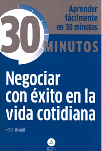 Papel NEGOCIAR CON EXITO EN LA VIDA COTIDIANA (COLECCION 30 MINUTOS) (BOLSILLO)