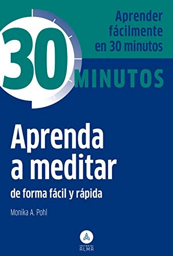 Papel APRENDA A MEDITAR DE FORMA FACIL Y RAPIDA (COLECCION 30 MINUTOS) (BOLSILLO)