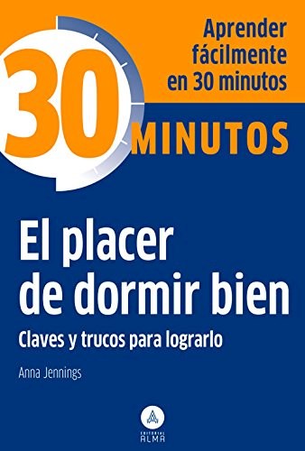Papel PLACER DE DORMIR BIEN CLAVES Y TRUCOS PARA LOGRARLO (COLECCION 30 MINUTOS) (BOLSILLO)