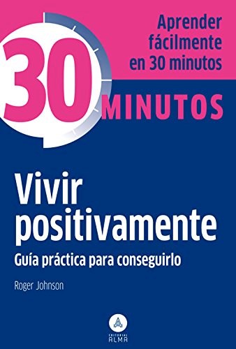Papel VIVIR POSITIVAMENTE GUIA PRACTICA PARA CONSEGUIRLO (COLECCION 30 MINUTOS) (BOLSILLO)