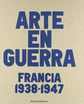Papel ARTE EN GUERRA FRANCIA 1938-1947 (CARTONE)