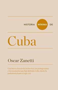 Papel HISTORIA MINIMA DE CUBA UNA BREVE SINTESIS DE LOS HECHOS LOS PROTGONISTAS Y LOS ESCENARIOS