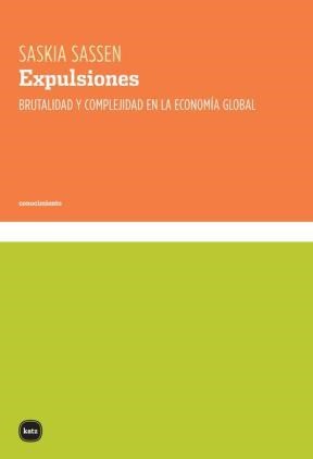 Papel EXPULSIONES BRUTALIDAD Y COMPLEJIDAD EN LA ECONOMIA GLOBAL (COLECCION CONOCIMIENTO)