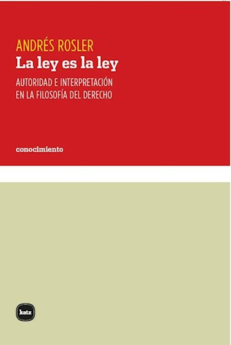Papel LEY ES LA LEY AUTORIDAD E INTERPRETACION EN LA FILOSOFIA DEL DERECHO (COLECCION CONOCIMIENTO 3100)