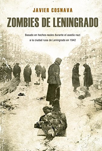 Papel ZOMBIES DE LENINGRADO BASADO EN HECHOS REALES DURANTE EL ASEDIO NAZI EN LA CIUDAD DE LENINGRADO 1942