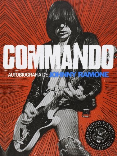 Papel COMMANDO AUTOBIOGRAFIA DE JOHHNY RAMONE (3 EDICION) (CARTONE)