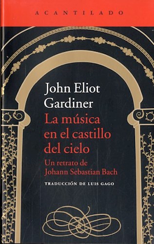Papel MUSICA EN EL CASTILLO DEL CIELO UN RETRATO DE JOHANN SEBASTIAN BACH (COLECCION EL ACANTILADO 312)
