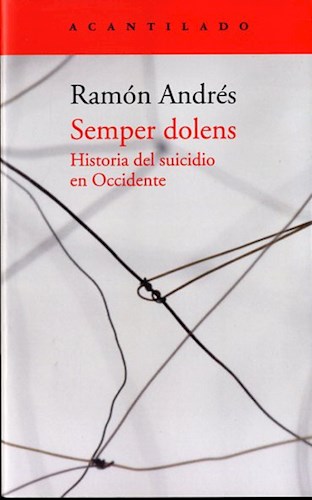 Papel SEMPER DOLENS HISTORIA DEL SUICIDIO EN OCCIDENTE (COLECCION EL ACANTILADO 320) (RUSTICA)