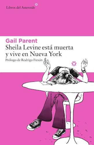 Papel SHEILA LEVINE ESTA MUERTA Y VIVE EN NUEVA YORK (COLECCION LIBROS DEL ASTEROIDE 155)