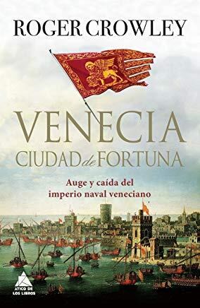 Papel VENECIA CIUDAD DE FORTUNA AUGE Y CAIDA DEL IMPERIO NAVAL VENECIANO (CARTONE)