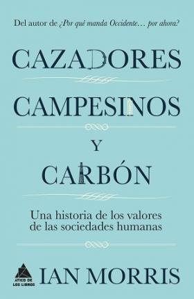Papel CAZADORES CAMPESINOS Y CARBON UNA HISTORIA DE LOS VALORES DE LAS SOCIEDADES HUMANAS (6) (CARTONE)